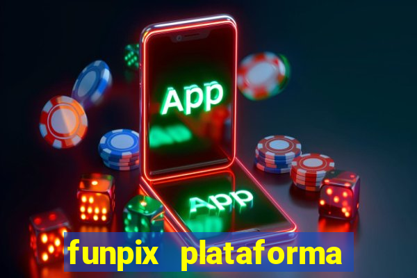 funpix plataforma de jogos